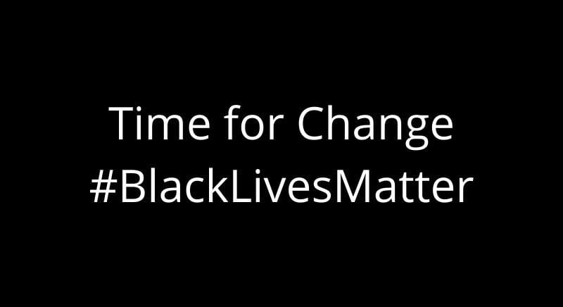 White letters on a black background read: Time for Change #BlackLivesMatter