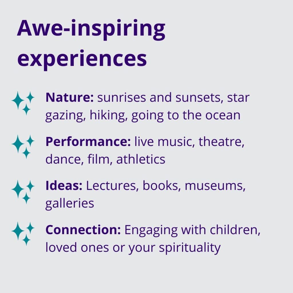 Seek out awe-inspiring experiences.